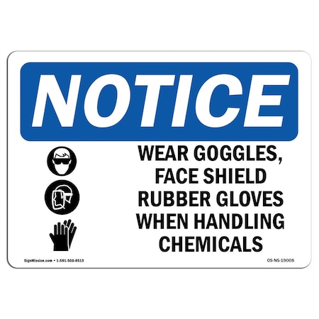 OSHA Notice Sign, Wear Goggles Face Shield & With Symbol, 24in X 18in Aluminum